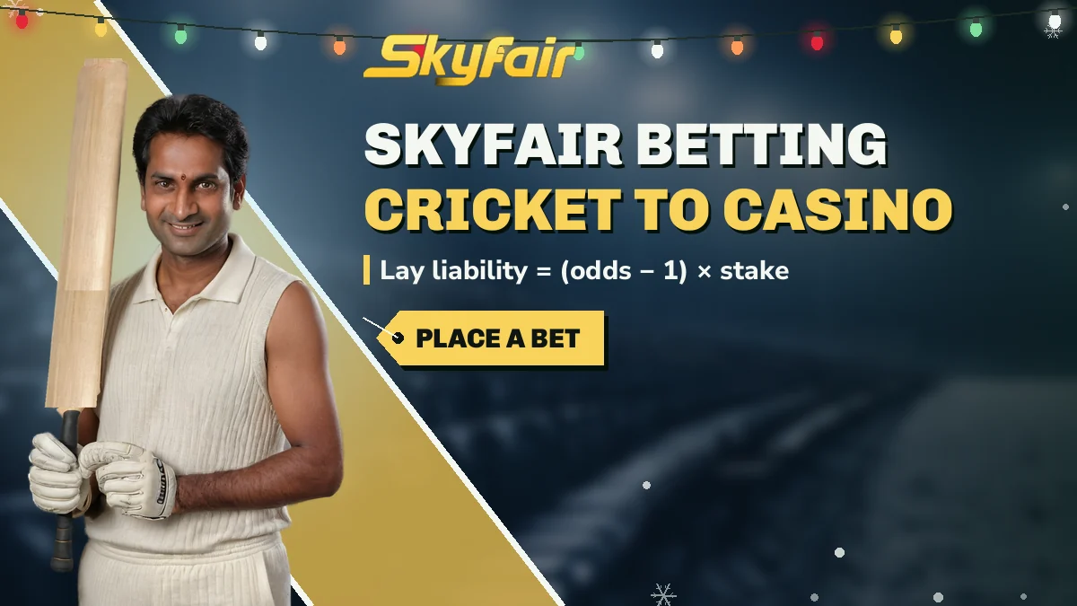 SkyFair Betting: Cricket to casino banner, lay liability = (odds − 1) × stake, batsman in cream holding his bat
